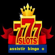 assistir bingo o rei das manhas filme completo dublado
